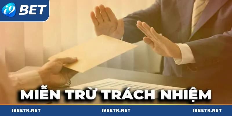 Chi tiết tuyên bố miễn trừ trách nhiệm của i9bet