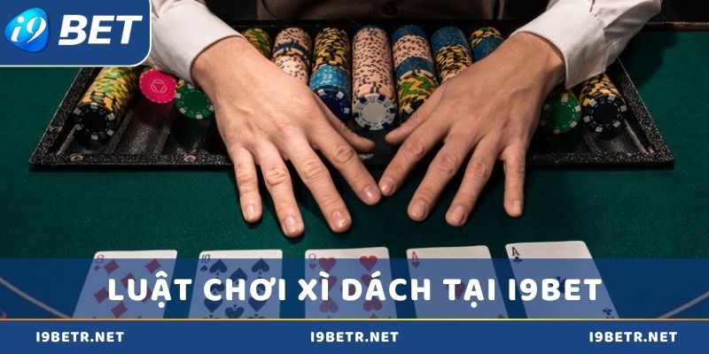 Luật chơi xì dách tại i9bet