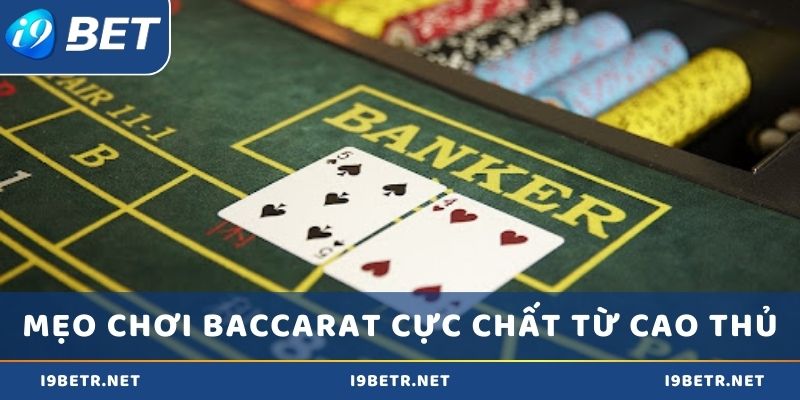 Mẹo chơi baccarat cực chất từ cao thủ