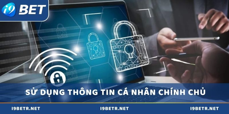 Sử dụng thông tin cá nhân thuộc quyền chính chủ